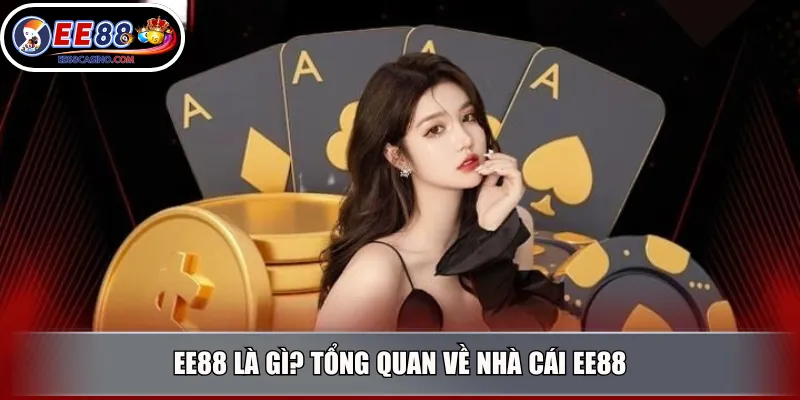 EE88 là gì? Tổng quan về nhà cái EE88